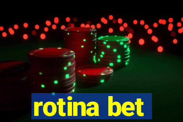 rotina bet